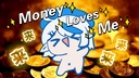 Money Loves Me