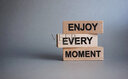 Enjoy Every Moment